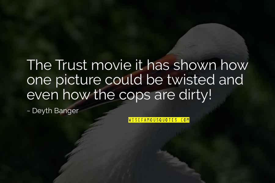 Potrait Quotes By Deyth Banger: The Trust movie it has shown how one