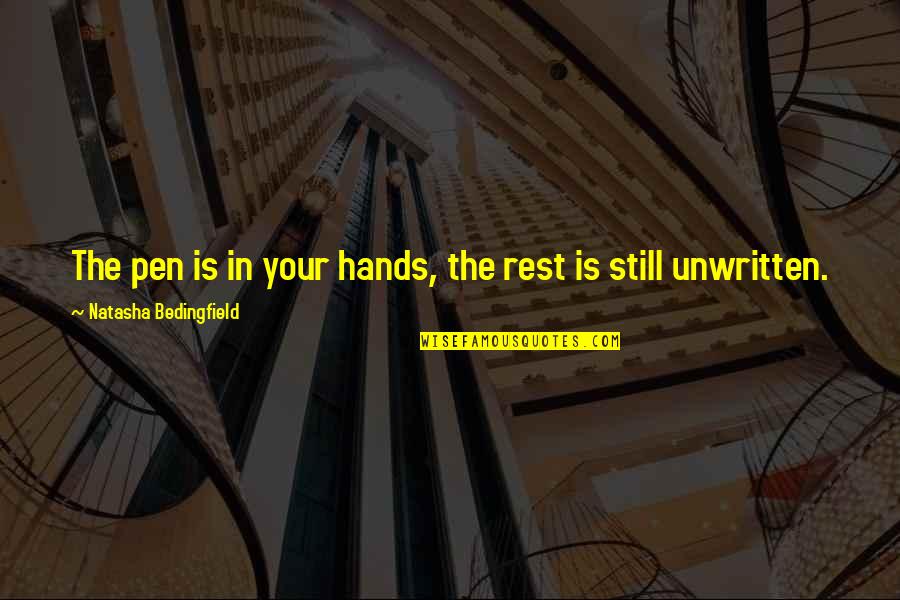 Potrazi Me Quotes By Natasha Bedingfield: The pen is in your hands, the rest Potrazi Me Quotes By Natasha Bedingfield: The pen is in your hands, the rest