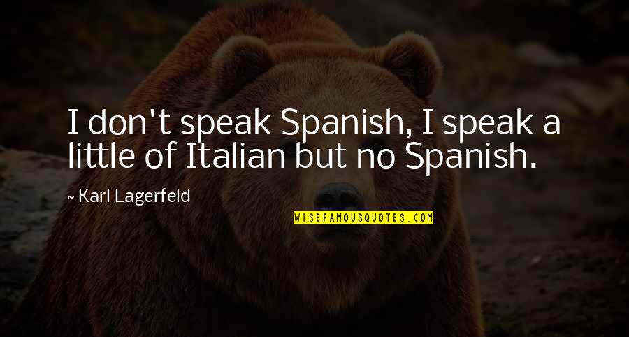Potrazi Me U Quotes By Karl Lagerfeld: I don't speak Spanish, I speak a little