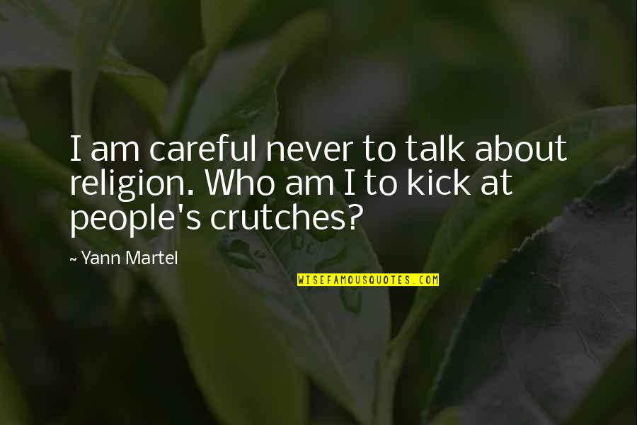 Potreba Je Quotes By Yann Martel: I am careful never to talk about religion.