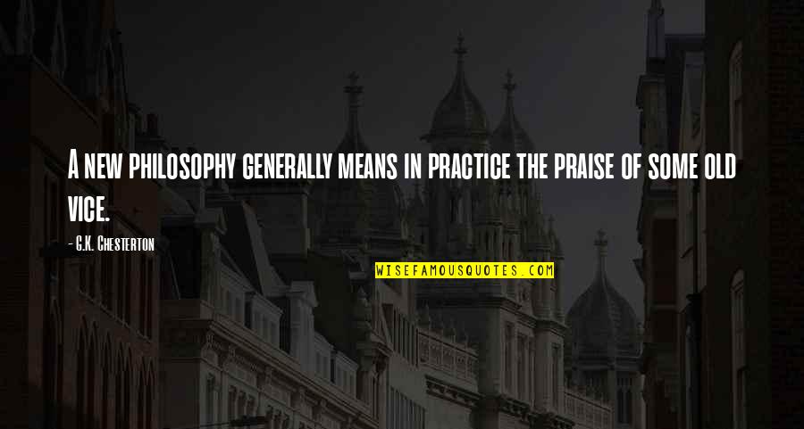 Potrebno Usluzno Quotes By G.K. Chesterton: A new philosophy generally means in practice the