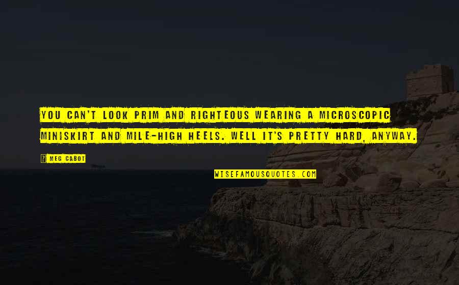 Potremmo Ritornare Quotes By Meg Cabot: You can't look prim and righteous wearing a