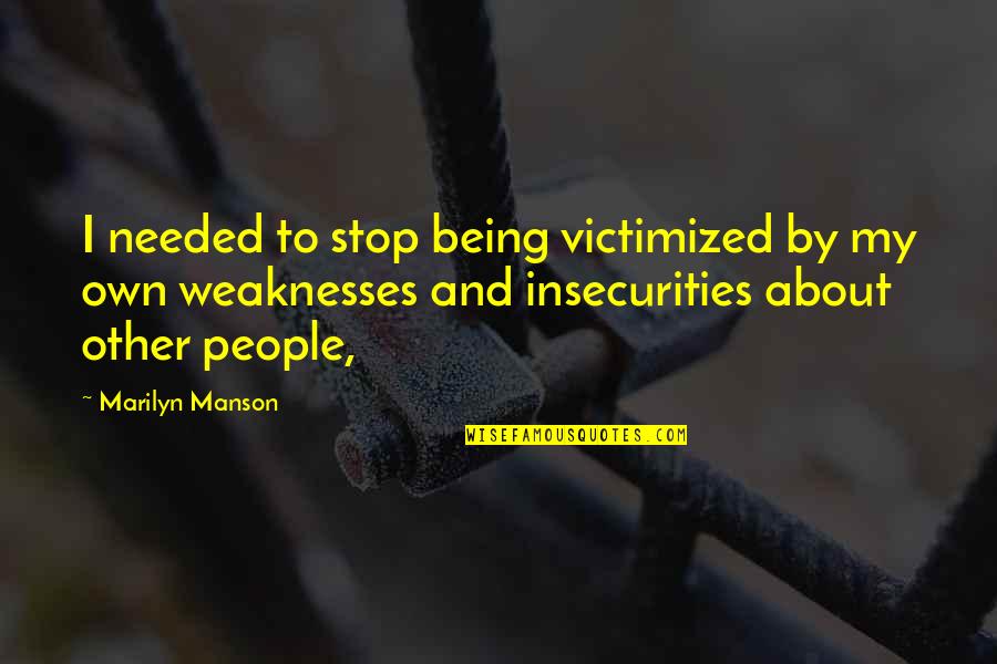 Potrivii Quotes By Marilyn Manson: I needed to stop being victimized by my
