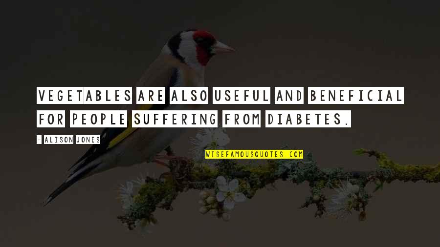 Potrivirea Quotes By Alison Jones: vegetables are also useful and beneficial for people