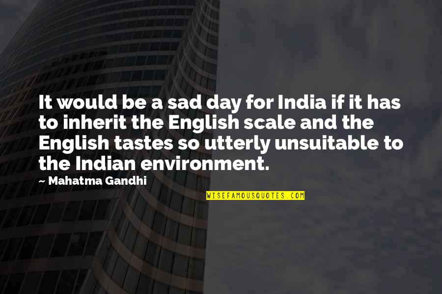 Potrivirea Quotes By Mahatma Gandhi: It would be a sad day for India Potrivirea Quotes By Mahatma Gandhi: It would be a sad day for India