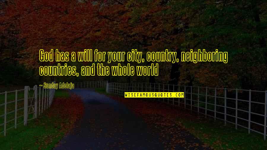 Potrivirea Quotes By Sunday Adelaja: God has a will for your city, country,