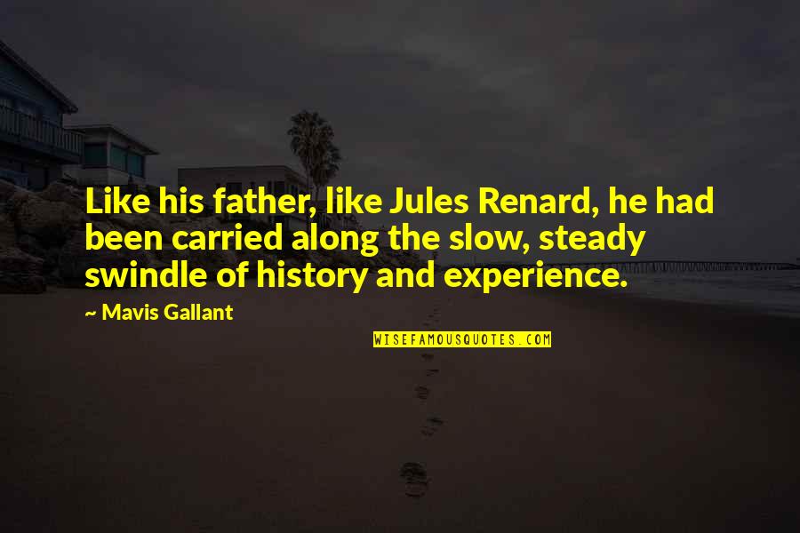 Potrzeba Kamienia Quotes By Mavis Gallant: Like his father, like Jules Renard, he had