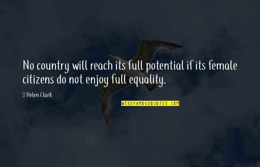 Pots Of Gold Quotes By Helen Clark: No country will reach its full potential if