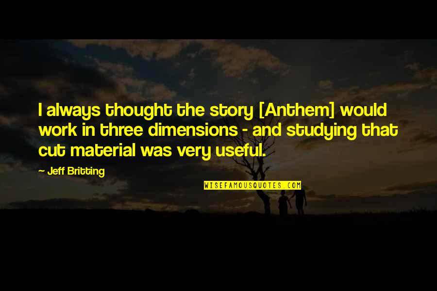Potshot Taker Quotes By Jeff Britting: I always thought the story [Anthem] would work
