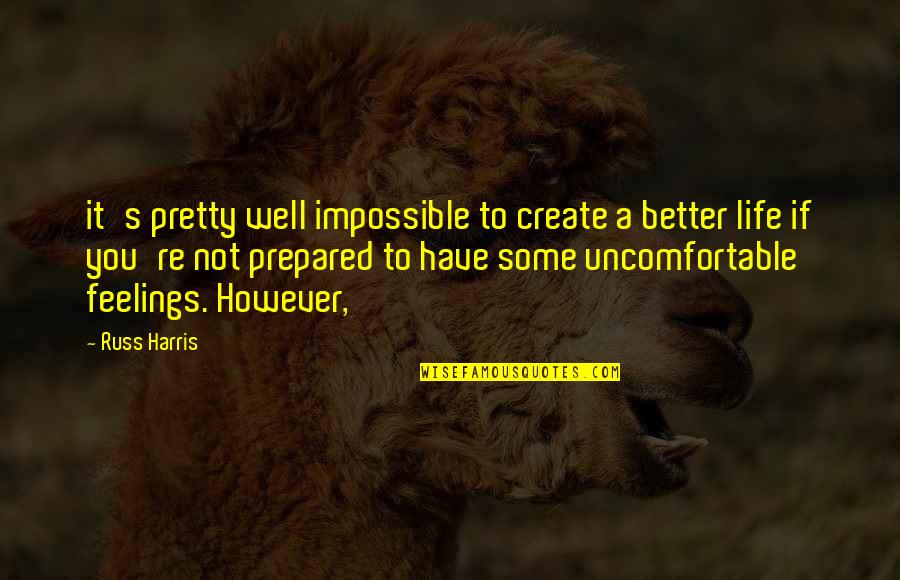 Potsy Webber Quotes By Russ Harris: it's pretty well impossible to create a better