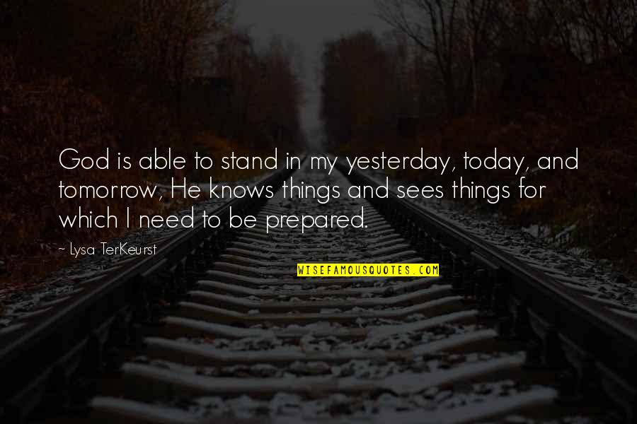 Potted Potter Quotes By Lysa TerKeurst: God is able to stand in my yesterday, Potted Potter Quotes By Lysa TerKeurst: God is able to stand in my yesterday,