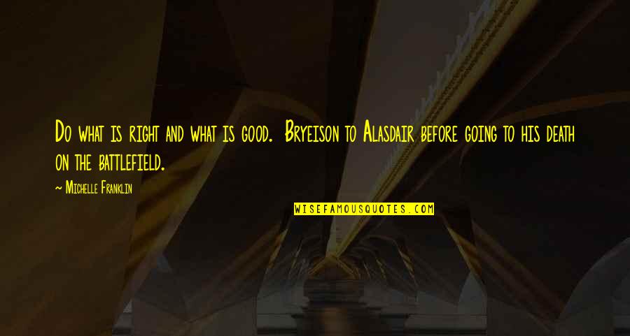 Potted Potter Quotes By Michelle Franklin: Do what is right and what is good. Potted Potter Quotes By Michelle Franklin: Do what is right and what is good.