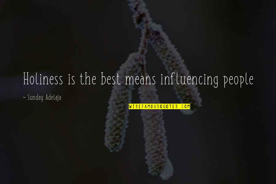 Potted Potter Quotes By Sunday Adelaja: Holiness is the best means influencing people Potted Potter Quotes By Sunday Adelaja: Holiness is the best means influencing people