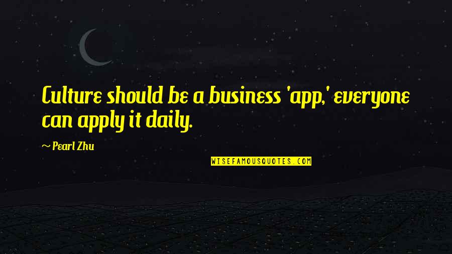 Pottenger Law Quotes By Pearl Zhu: Culture should be a business 'app,' everyone can