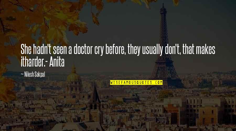 Potter Payper Quotes By Nilesh Sakpal: She hadn't seen a doctor cry before, they Potter Payper Quotes By Nilesh Sakpal: She hadn't seen a doctor cry before, they