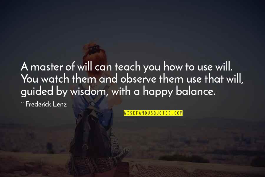 Potterer Quotes By Frederick Lenz: A master of will can teach you how