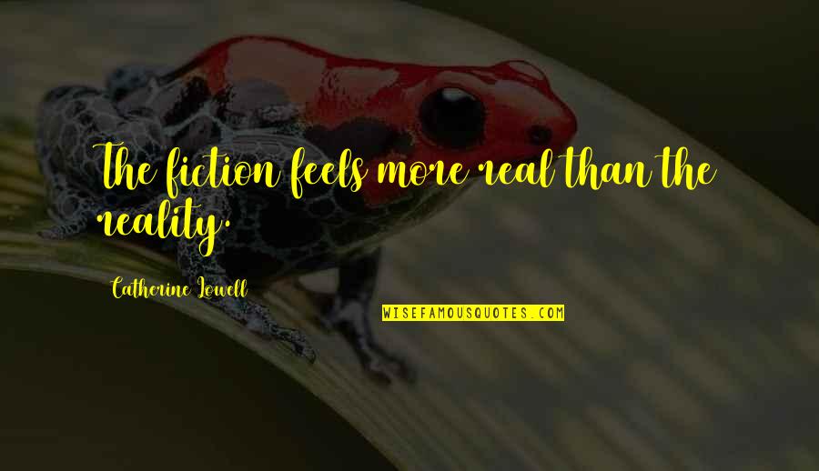 Potterhead Short Quotes By Catherine Lowell: The fiction feels more real than the reality. Potterhead Short Quotes By Catherine Lowell: The fiction feels more real than the reality.