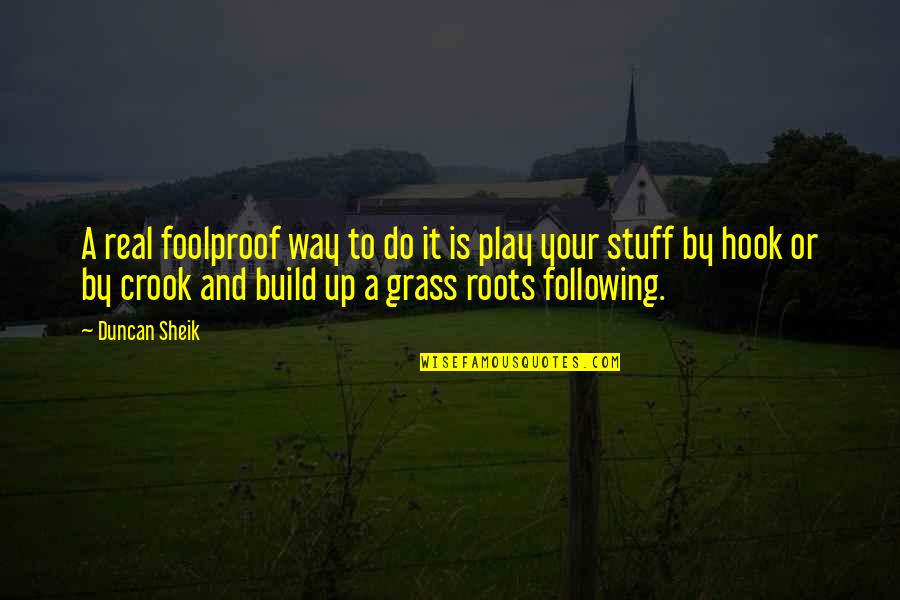 Potterhead Short Quotes By Duncan Sheik: A real foolproof way to do it is