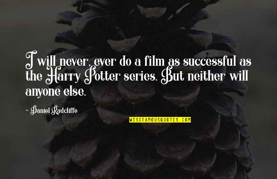 Potters Best Quotes By Daniel Radcliffe: I will never, ever do a film as