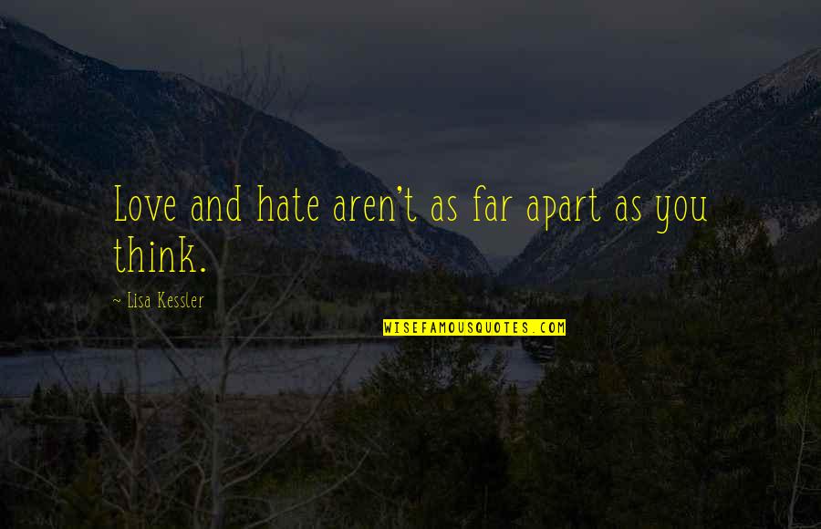 Potterverse Quotes By Lisa Kessler: Love and hate aren't as far apart as