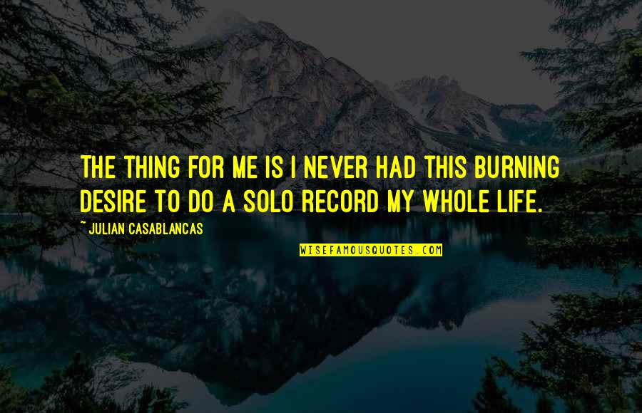 Potterwatch Sorting Quotes By Julian Casablancas: The thing for me is I never had Potterwatch Sorting Quotes By Julian Casablancas: The thing for me is I never had