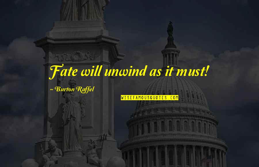 Pottery Making Quotes By Burton Raffel: Fate will unwind as it must! Pottery Making Quotes By Burton Raffel: Fate will unwind as it must!