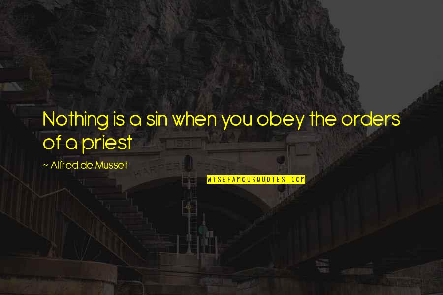 Pottery Quotes By Alfred De Musset: Nothing is a sin when you obey the