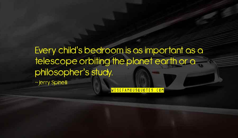 Potting Quotes By Jerry Spinelli: Every child's bedroom is as important as a