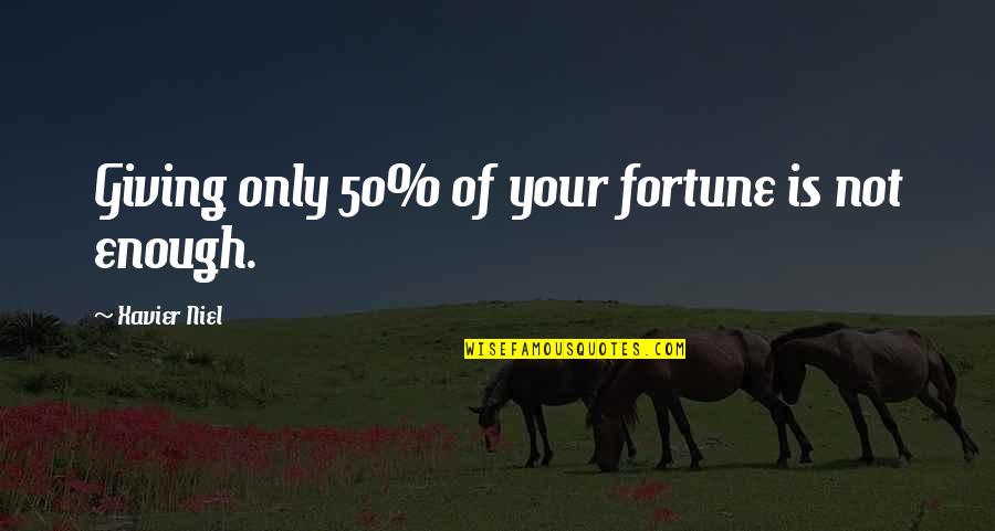 Pottinger Steel Quotes By Xavier Niel: Giving only 50% of your fortune is not