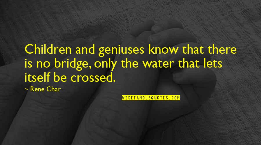 Pottles Quotes By Rene Char: Children and geniuses know that there is no Pottles Quotes By Rene Char: Children and geniuses know that there is no