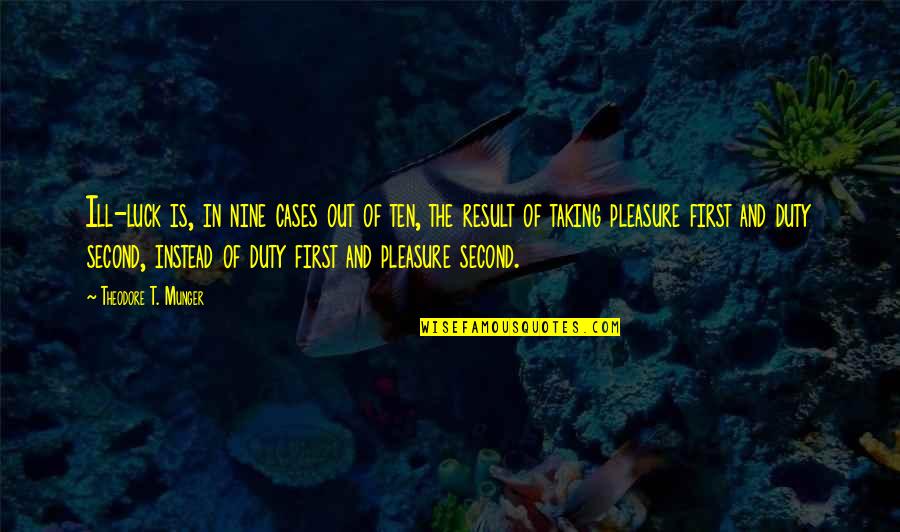 Potto Quotes By Theodore T. Munger: Ill-luck is, in nine cases out of ten,