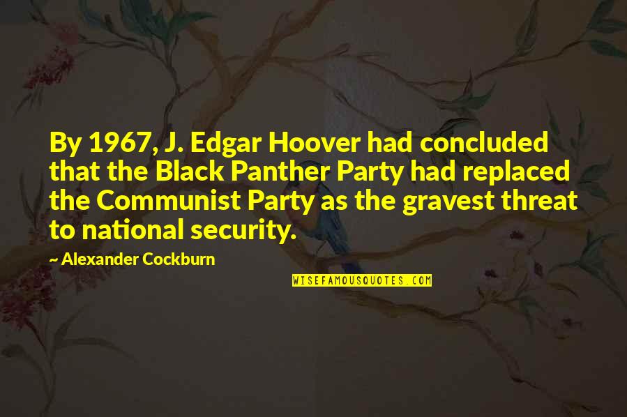 Potty Humor Quotes By Alexander Cockburn: By 1967, J. Edgar Hoover had concluded that