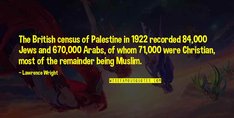 Potty Sayings Quotes By Lawrence Wright: The British census of Palestine in 1922 recorded