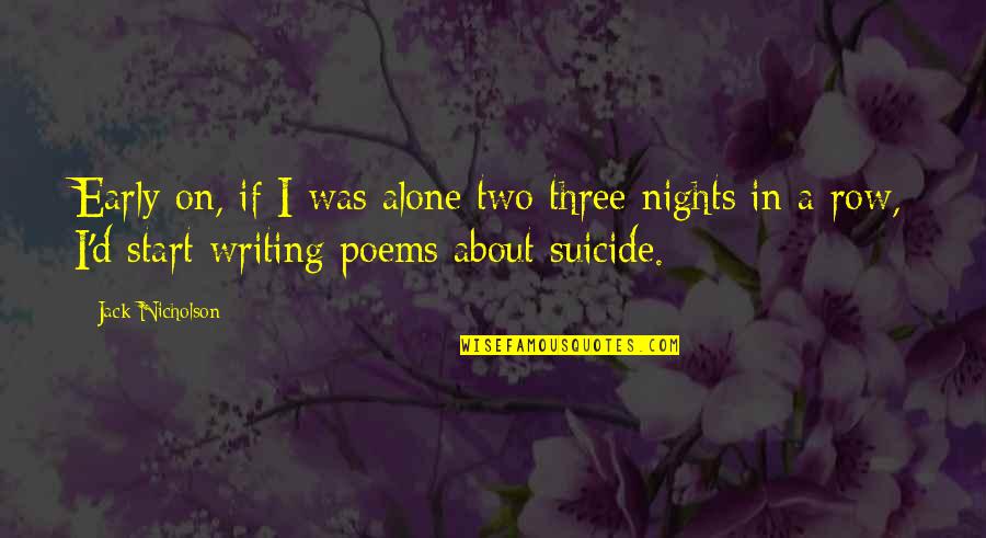 Poubelles Quotes By Jack Nicholson: Early on, if I was alone two three Poubelles Quotes By Jack Nicholson: Early on, if I was alone two three
