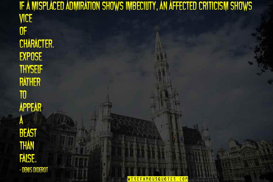 Pouca Roupa Quotes By Denis Diderot: If a misplaced admiration shows imbecility, an affected Pouca Roupa Quotes By Denis Diderot: If a misplaced admiration shows imbecility, an affected