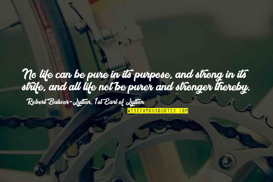Pouched Quotes By Robert Bulwer-Lytton, 1st Earl Of Lytton: No life can be pure in its purpose, Pouched Quotes By Robert Bulwer-Lytton, 1st Earl Of Lytton: No life can be pure in its purpose,