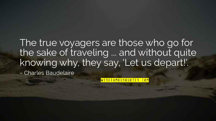 Pouches With Quotes By Charles Baudelaire: The true voyagers are those who go for