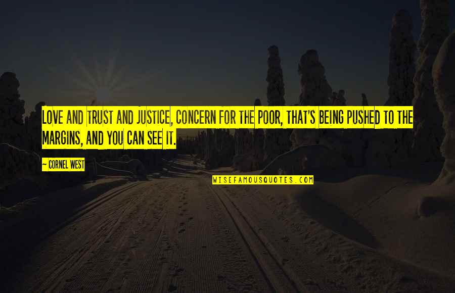 Pouco Quotes By Cornel West: Love and trust and justice, concern for the