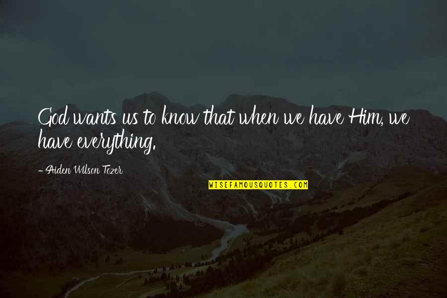 Pouco Tempo Quotes By Aiden Wilson Tozer: God wants us to know that when we Pouco Tempo Quotes By Aiden Wilson Tozer: God wants us to know that when we