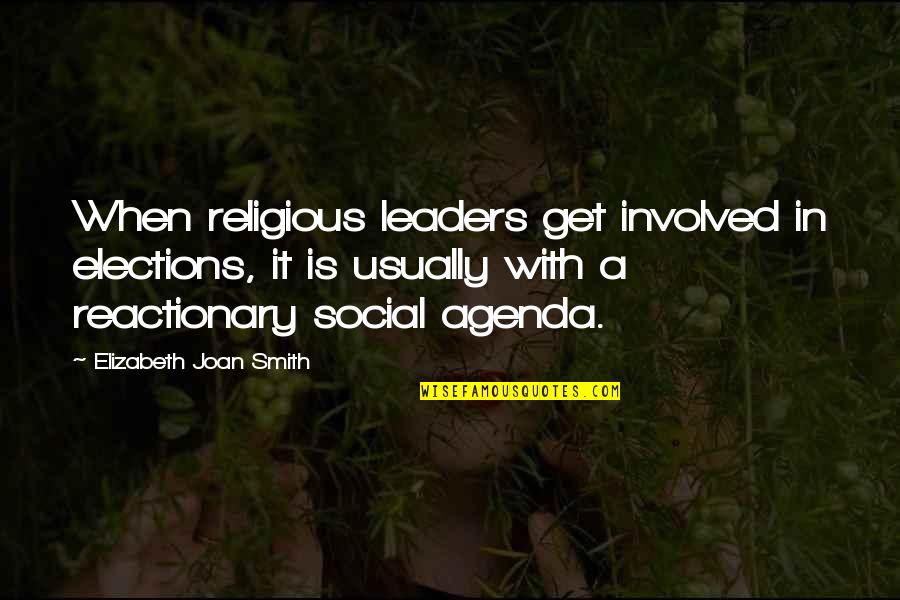 Poucos Ser O Quotes By Elizabeth Joan Smith: When religious leaders get involved in elections, it Poucos Ser O Quotes By Elizabeth Joan Smith: When religious leaders get involved in elections, it