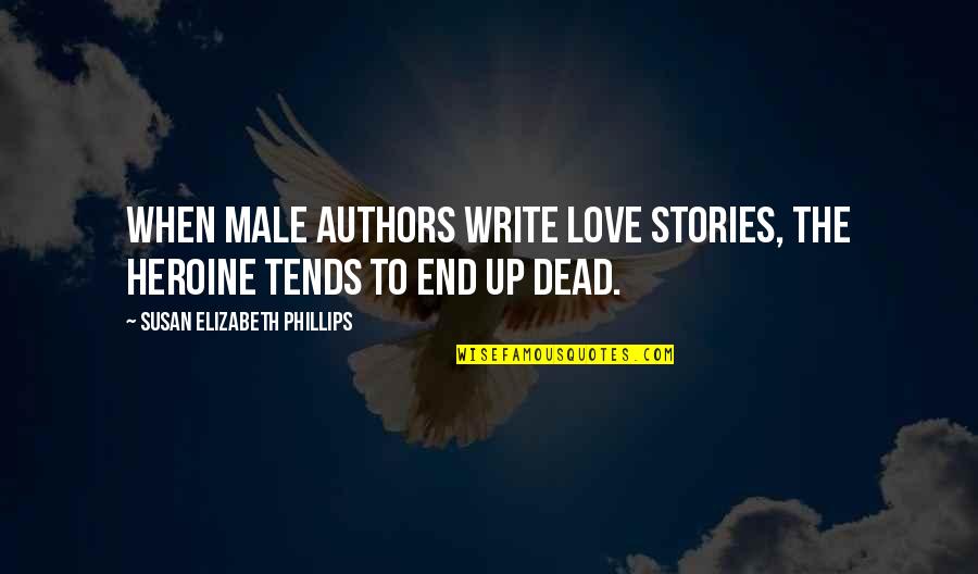 Pouetpu Games Quotes By Susan Elizabeth Phillips: When male authors write love stories, the heroine Pouetpu Games Quotes By Susan Elizabeth Phillips: When male authors write love stories, the heroine