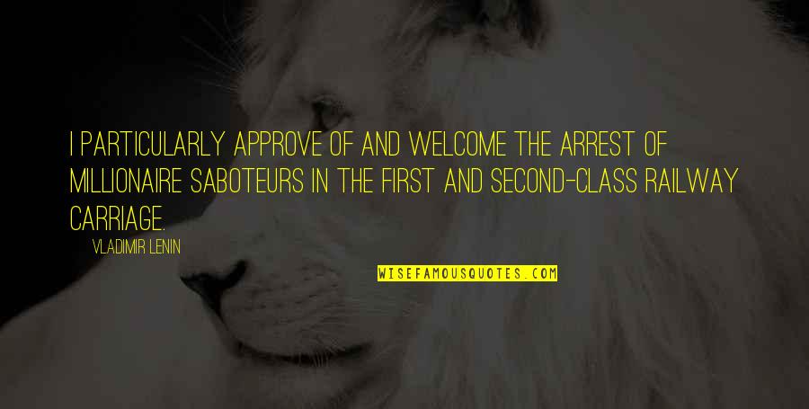 Poufy Quotes By Vladimir Lenin: I particularly approve of and welcome the arrest Poufy Quotes By Vladimir Lenin: I particularly approve of and welcome the arrest