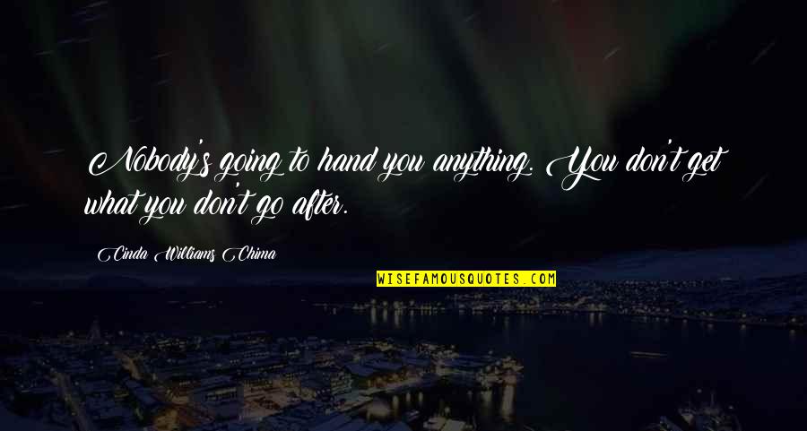 Pouillot Veloce Quotes By Cinda Williams Chima: Nobody's going to hand you anything. You don't Pouillot Veloce Quotes By Cinda Williams Chima: Nobody's going to hand you anything. You don't
