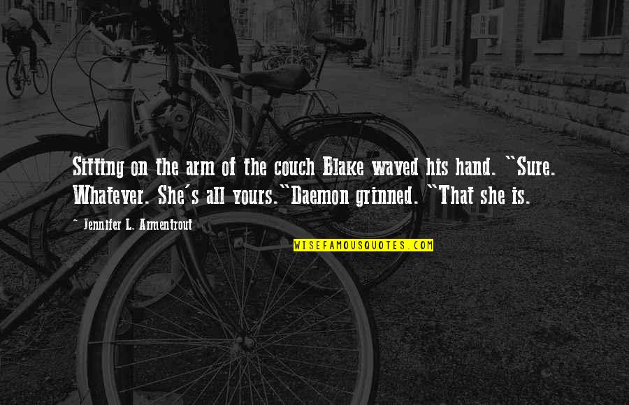 Poulakis Car Quotes By Jennifer L. Armentrout: Sitting on the arm of the couch Blake Poulakis Car Quotes By Jennifer L. Armentrout: Sitting on the arm of the couch Blake
