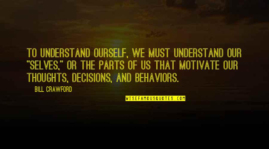 Poulette Translation Quotes By Bill Crawford: To understand ourself, we must understand our "selves," Poulette Translation Quotes By Bill Crawford: To understand ourself, we must understand our "selves,"