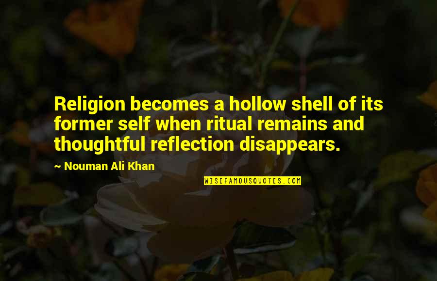 Poulette Translation Quotes By Nouman Ali Khan: Religion becomes a hollow shell of its former Poulette Translation Quotes By Nouman Ali Khan: Religion becomes a hollow shell of its former