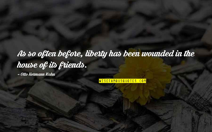 Poulie Damper Quotes By Otto Hermann Kahn: As so often before, liberty has been wounded Poulie Damper Quotes By Otto Hermann Kahn: As so often before, liberty has been wounded