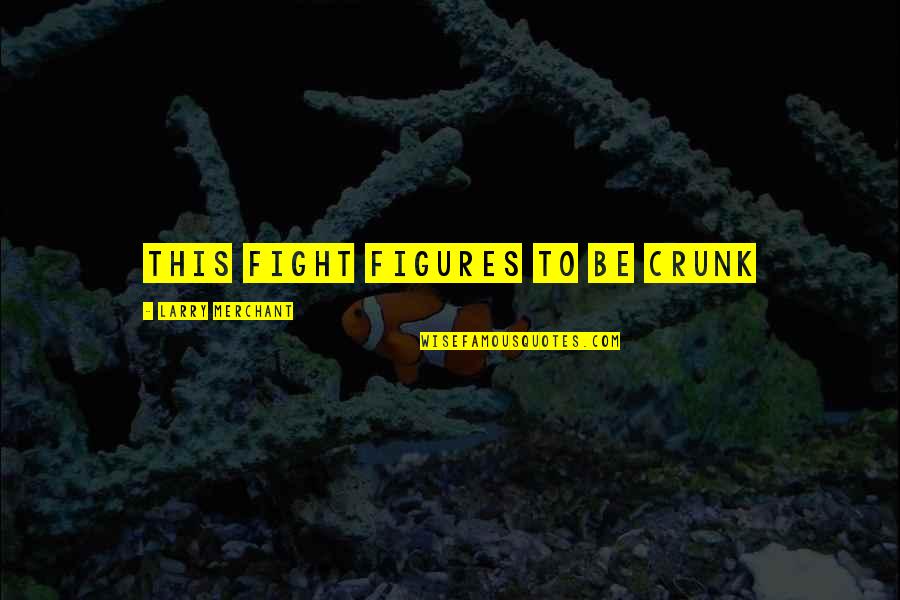 Poullard Recipe Quotes By Larry Merchant: This fight figures to be crunk Poullard Recipe Quotes By Larry Merchant: This fight figures to be crunk