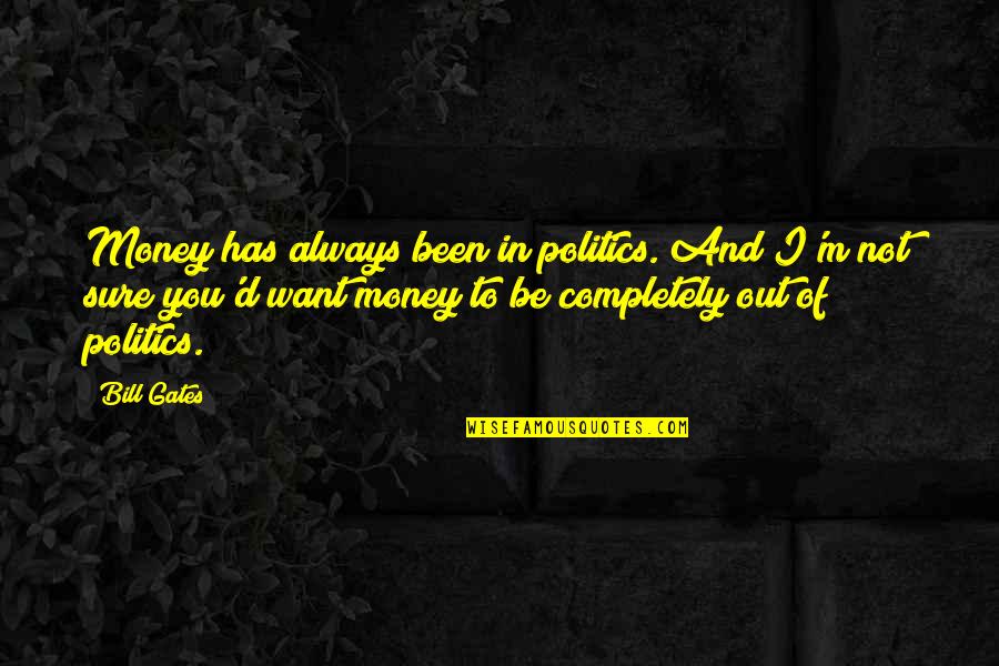 Poulsen Ace Quotes By Bill Gates: Money has always been in politics. And I'm