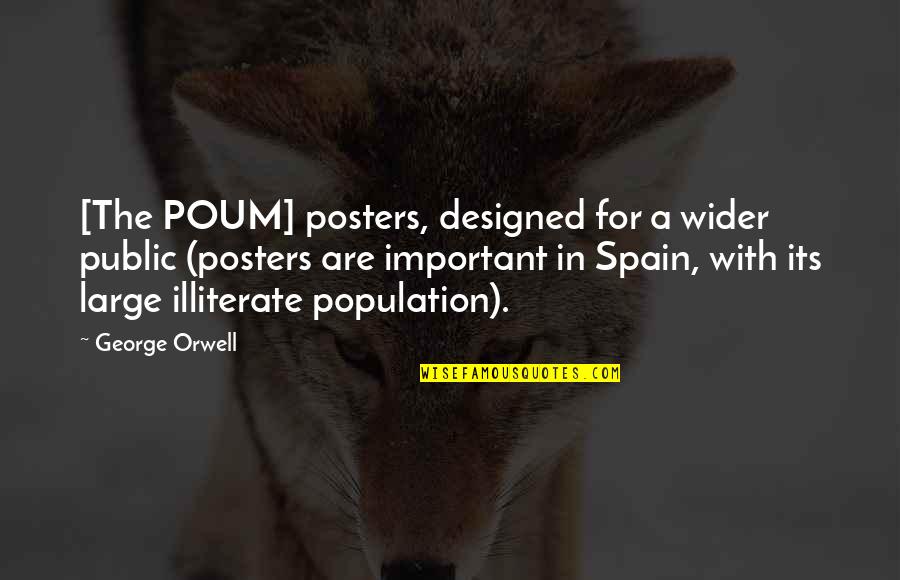 Poum Quotes By George Orwell: [The POUM] posters, designed for a wider public